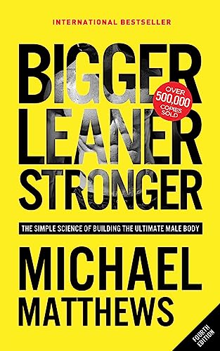 Bigger Leaner Stronger by Michael Matthews