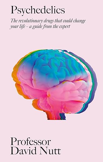 Psychedelics by Dr David Nutt